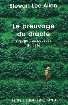 Le breuvage du diable. Voyage aux sources du café