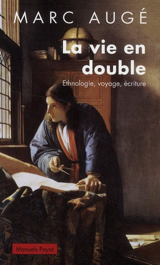 La vie en double. Ethnologie, voyage, écriture