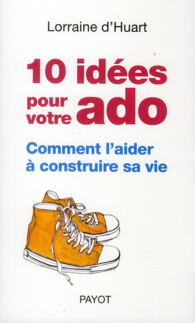 10 idées pour votre ado. Comment l'aider à construire sa vie