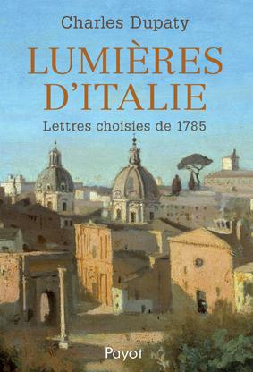 Lumières d'Italie. Lettres choisies de 1785
