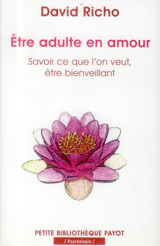 Etre adulte en amour. Savoir ce que l'on veut, être bienveillant