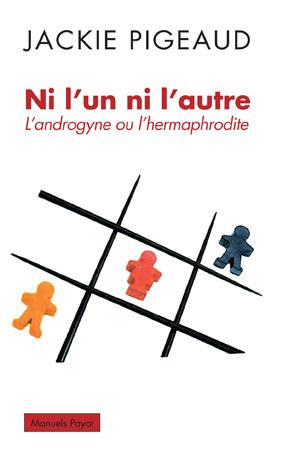 Ni l'un ni l'autre. L'androgyne ou l'hermaphrodite