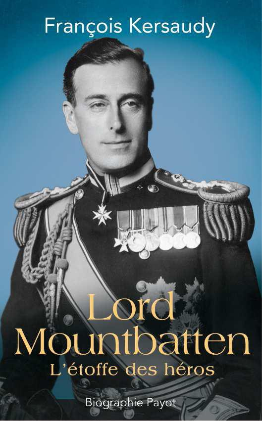 Lord Mountbatten. L'étoffe des héros, Edition revue et augmentée