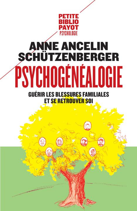 Psychogénéalogie. Guérir les blessures familiales et se retrouver soi