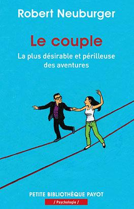 Le couple. La plus désirable et périlleuse des aventures