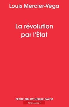 La révolution par l'Etat. Une nouvelle classe dirigeante en Amérique latine