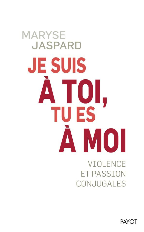 Je suis à toi, tu es à moi. Violence et passion conjugale