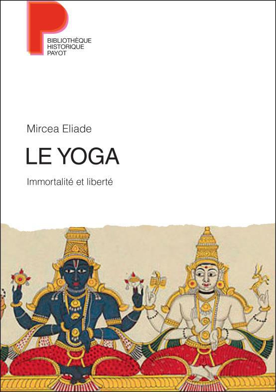 Le yoga. Immortalité et liberté