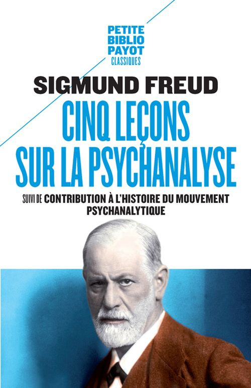 Cinq leçons sur la psychanalyse. Suivi de Contribution à l'histoire du mouvement psychanalytique