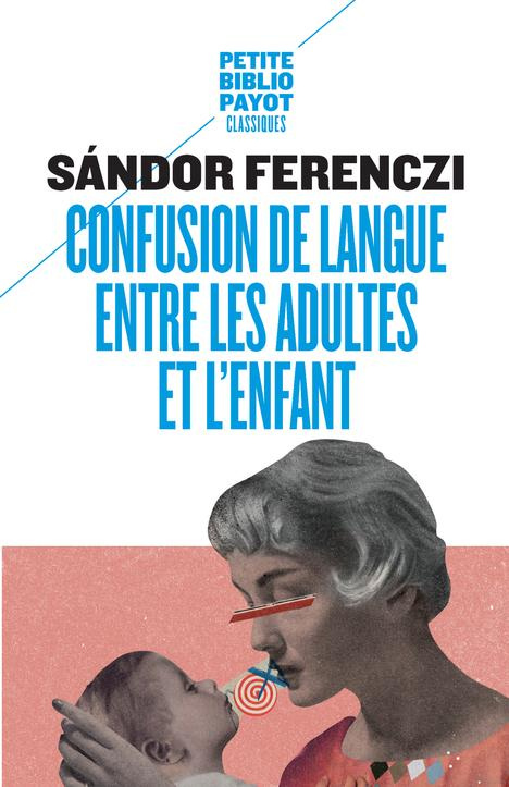Confusion de langue entre les adultes. Suivi de Le rêve du nourrisson savant et d'extraits du Journa