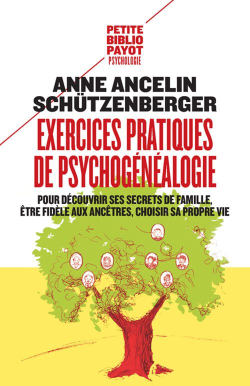 Exercices pratiques de psychogénéalogie. Pour découvrir ses secrets de famille, être fidèle aux ancê