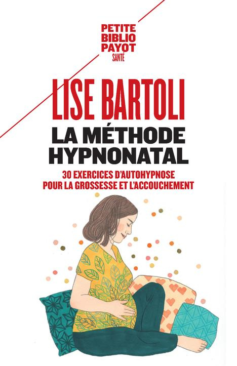 La méthode HypnoNatal. 30 exercices d'autohypnose pour la grossesse et l'accouchement