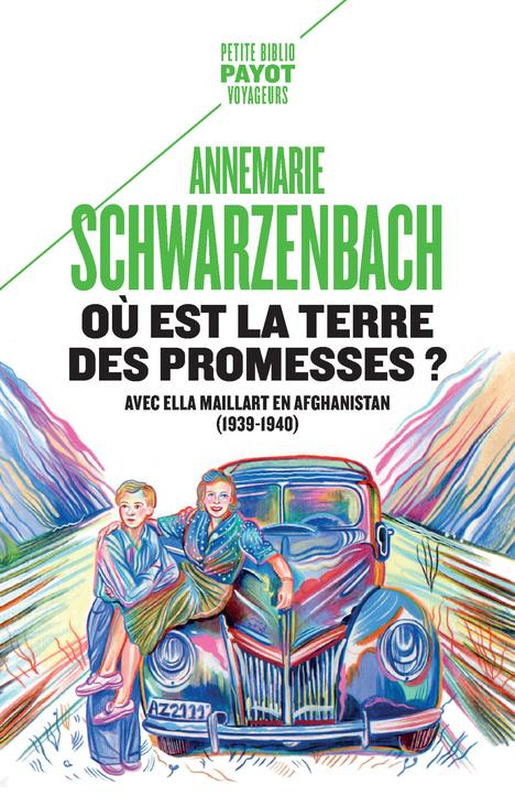 Où est la terre des promesses ? Avec Ella Maillart en Afghanistan (1939-1940)