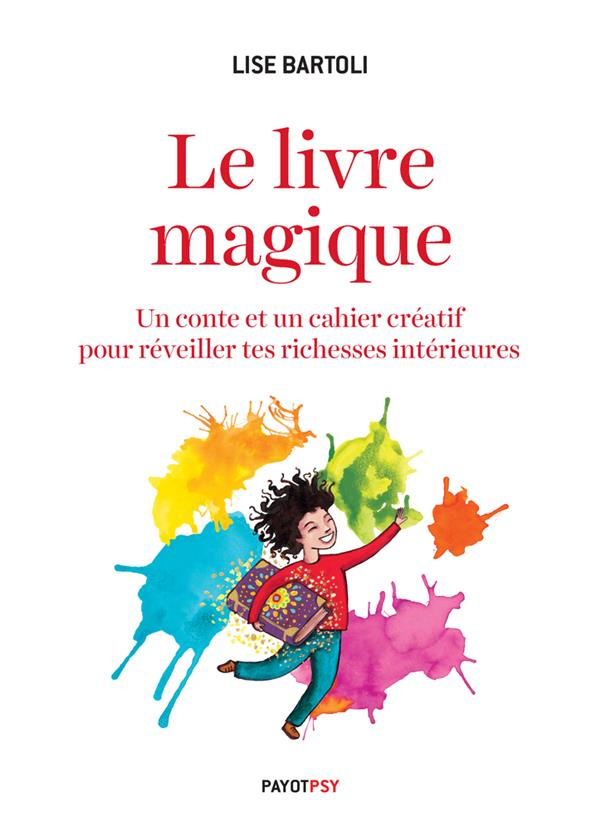 Le livre magique. Un conte et un cahier créatif pour réveiller tes richesses intérieures