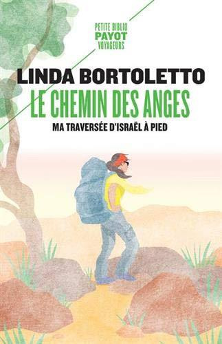 Le chemin des anges. Ma traversée d'Israël à pied
