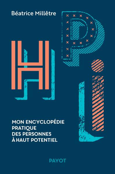 HPI. Mon encyclopédie pratique des personnes à haut potentiel