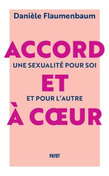 Accord et à coeur. Une sexualité pour soi et pour l'autre