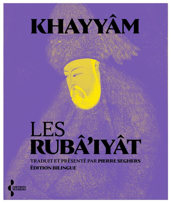 Les Rubâ'iyât. Edition bilingue français-persan