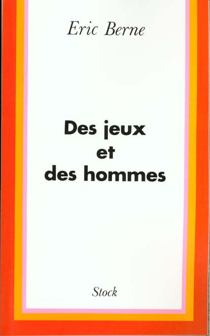Des jeux et des hommes. Psychologie des relations humaines