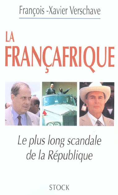 La Françafrique. Le plus long scandale de la République