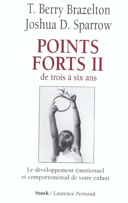 Points forts. Tome 2, Le développement émotionnel et comportemental de votre enfant de trois à six a