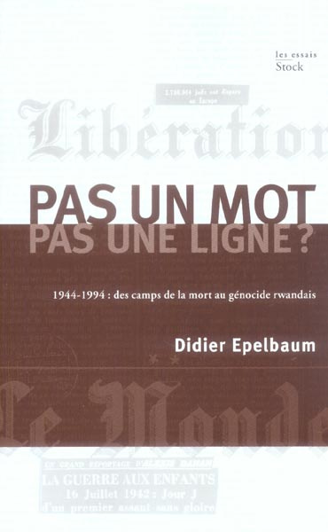 Pas un mot, pas une ligne ? 1944-1994 : des camps de la mort au génocide rwandais