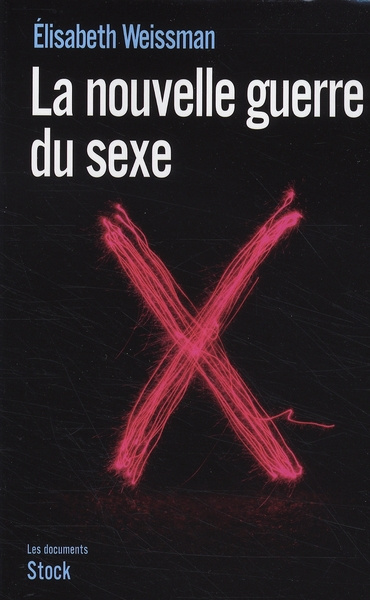 La nouvelle guerre du sexe. L'emprise du libéralisme économique sur notre sexualité