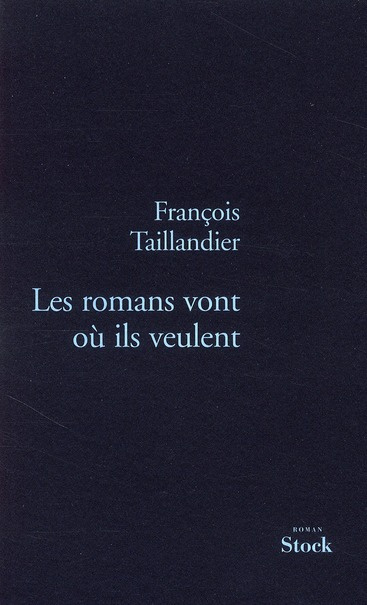 La grande intrigue. Tome 4, Les romans vont où ils veulent