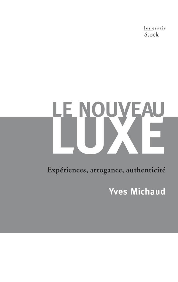 Le nouveau luxe. Expériences, arrogance, authenticité