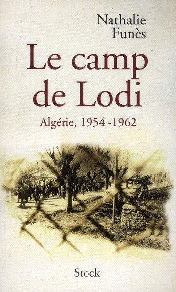 Le camp de Lodi. Algérie, 1954-1962