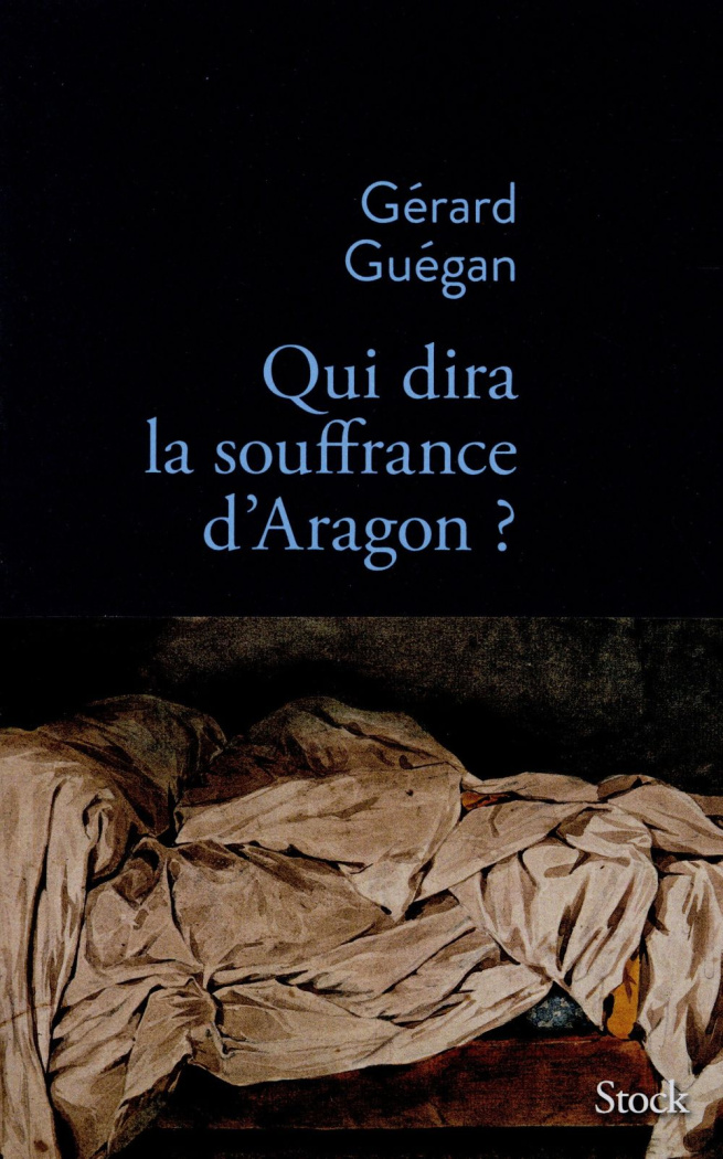 Qui dira la souffrance d'Aragon ?