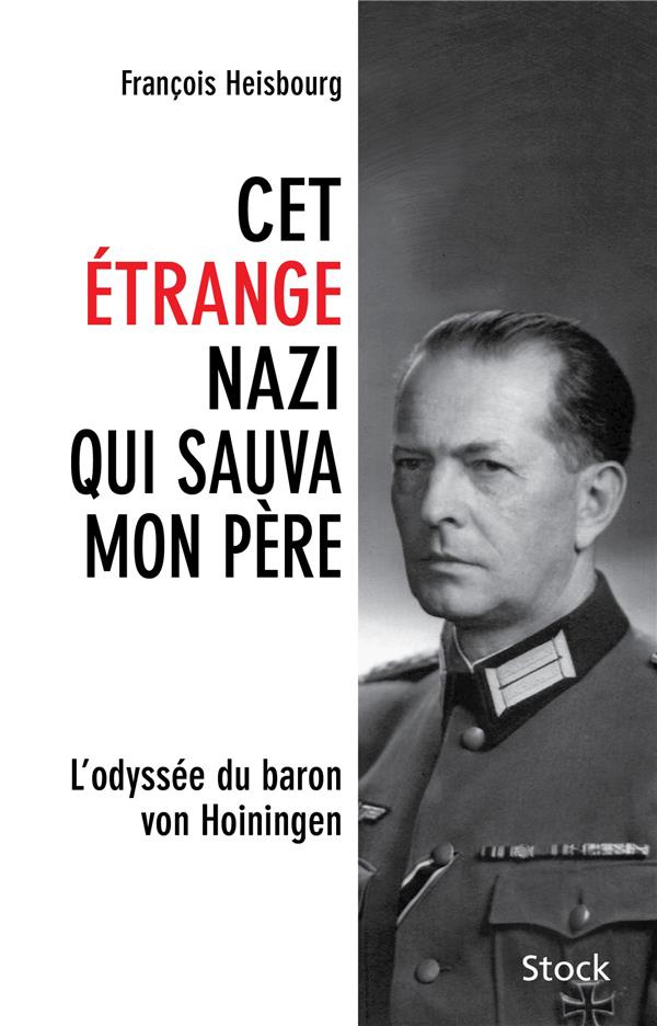 Cet étrange nazi qui sauva mon père. L'odyssée du baron von Hoiningen