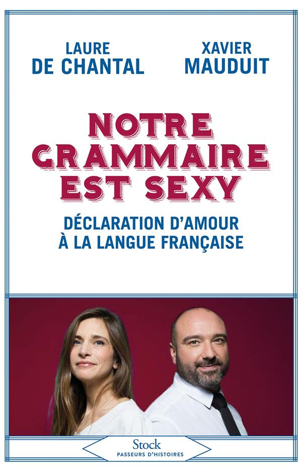 Notre grammaire est sexy. Déclaration d'amour à la langue française
