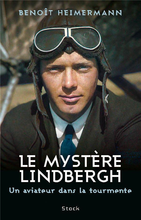 Le mystère Lindbergh. Un aviateur dans la tourmente