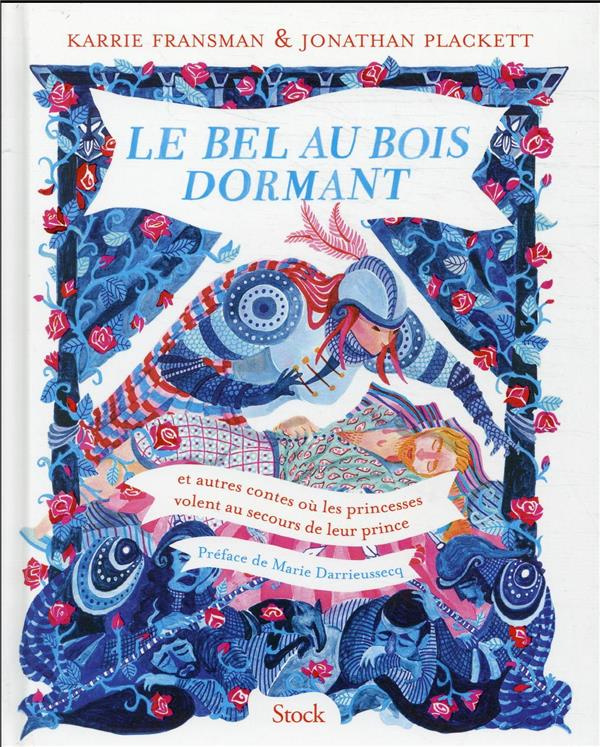 Le Bel au Bois Dormant. Et autres contes où les princesses volent au secours de leur prince