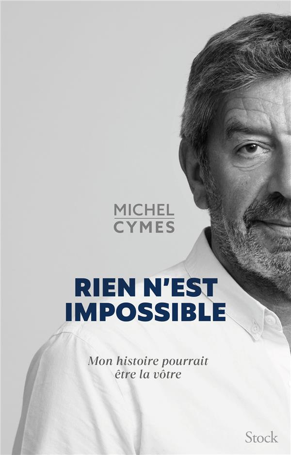 Rien n'est impossible. Mon histoire pourrait être la vôtre
