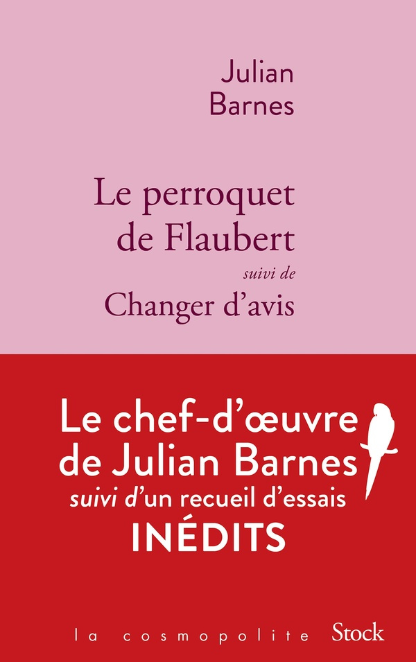 Le perroquet de Flaubert. Suivi de Changer d'avis
