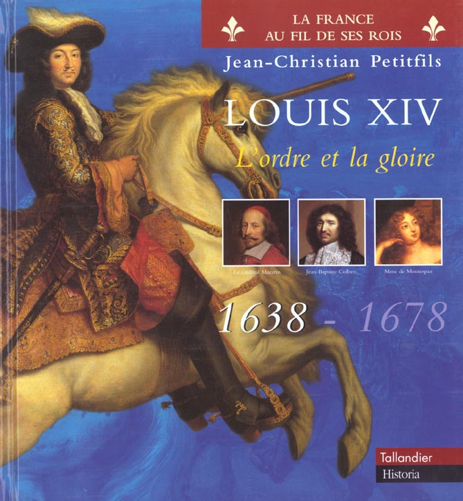 Louis XIV. Tome 1, L'ordre et la gloire