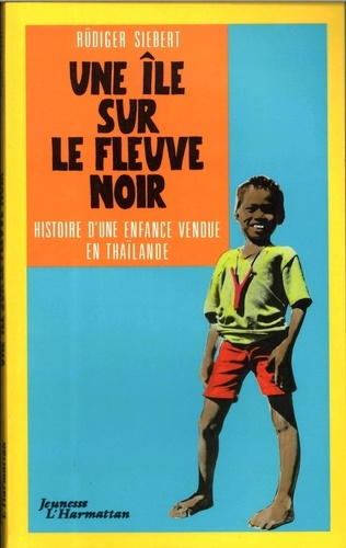Une île sur le fleuve noir. Histoire d'une enfance vendue en Thaïlande