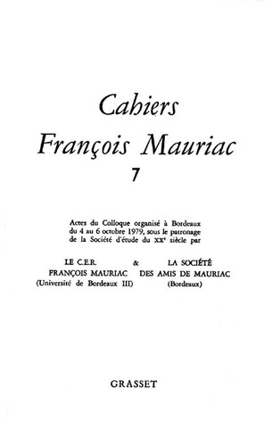 Cahiers François Mauriac N° 7 : Actes du Colloque organisé à Bordeaux du 4 au 5 octobre 1979 par le