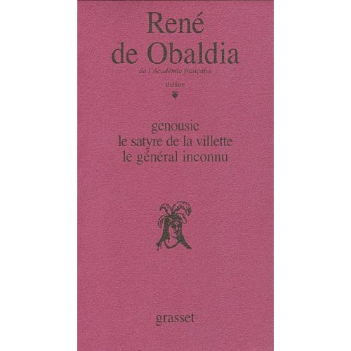 Théâtre / René de Obaldia Tome 1 : Genousie ; Le satyre de La Villette ; Le général inconnu
