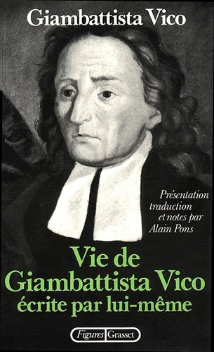 Vie de Giambattista Vico écrite par lui-même. Lettres. La Méthode des études de notre temps