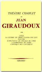 Théâtre. Volume 2, Tessa ; La guerre de Troie n'aura pas lieu ; Electre ; Supplément au voyage de Co