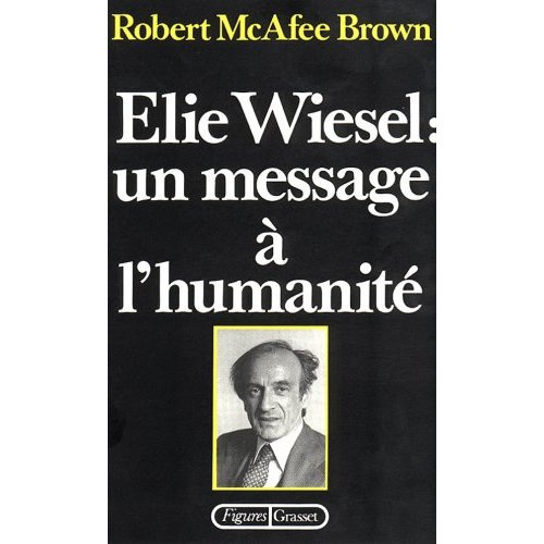 Elie Wiesel. Un message à l'humanité