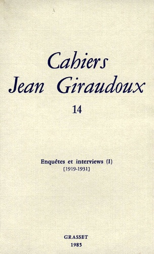 Cahiers Jean Giraudoux N° 14/1985 : Enquêtes et interviews 1 (1919-1931)