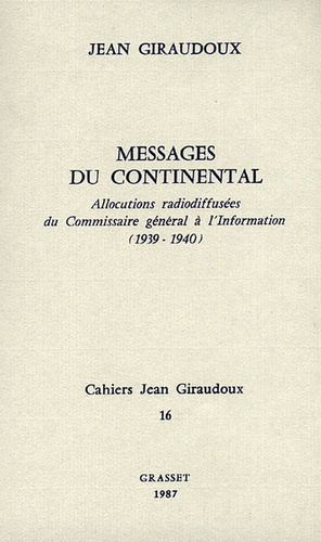 Cahiers Jean Giraudoux N° 16/1987 : Messages du Continental. Allocutions radiodiffusées du Commissai