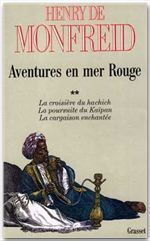 Aventures en mer Rouge. Tome 2, La Croisière du hachich ; La Poursuite du Kaïpan ; La Cargaison ench
