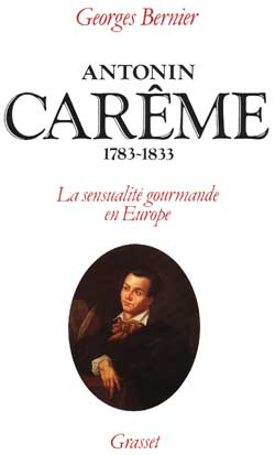Antonin Carême, 1783-1833. La sensualité gourmande en Europe