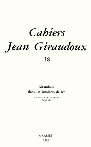 Cahiers Jean Giraudoux N° 18/1989 : Giraudoux dans les lumières de 89. Avec deux versions inédites d