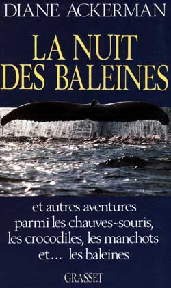 La nuit des baleines. Et autres aventures parmi les chauves-souris, les crocodiles, les manchots et
